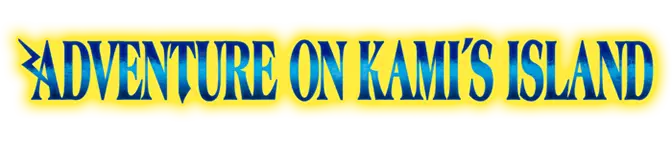 ADVENTURE ON KAMI'S ISLAND